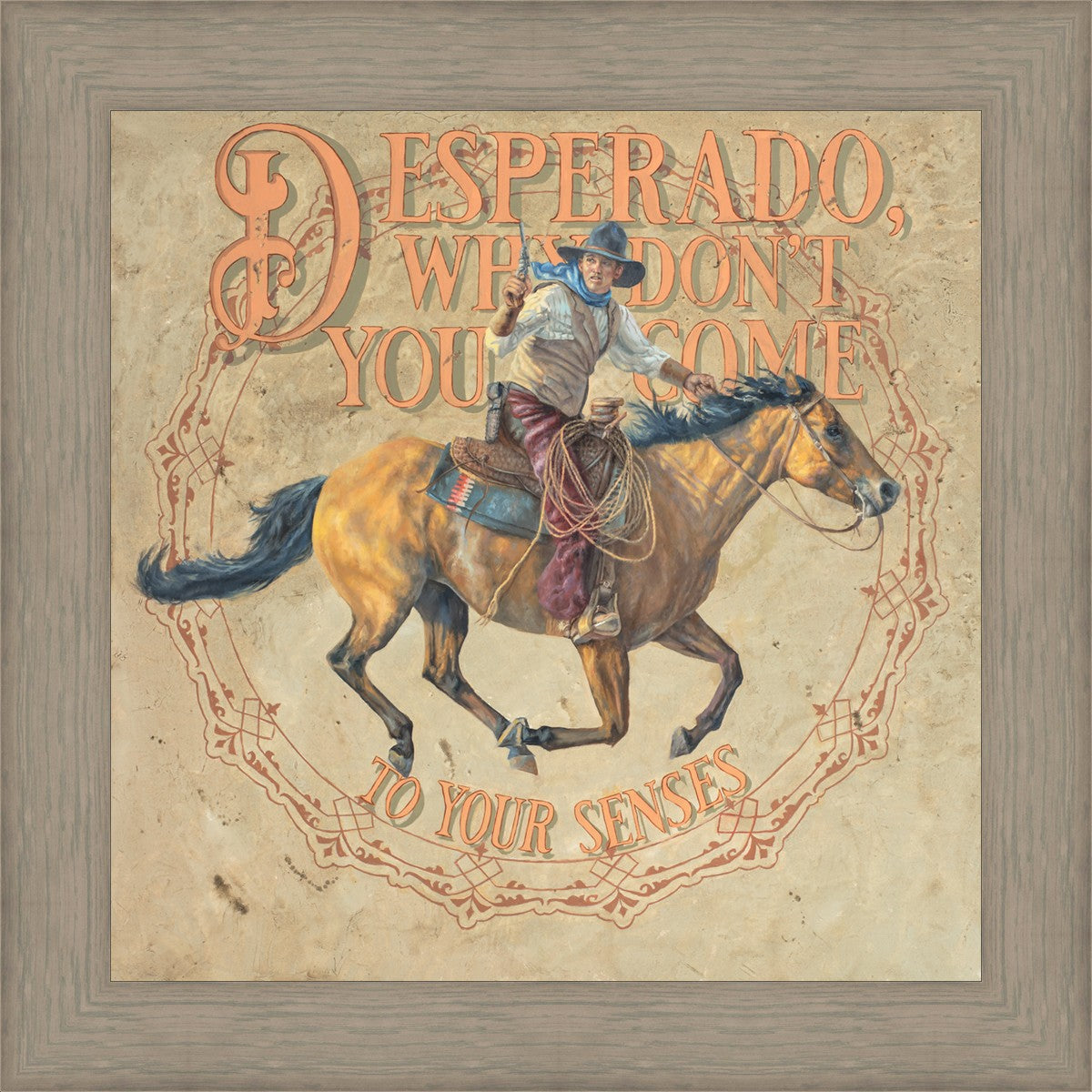Desperado, Why Don't you Come to your Senses