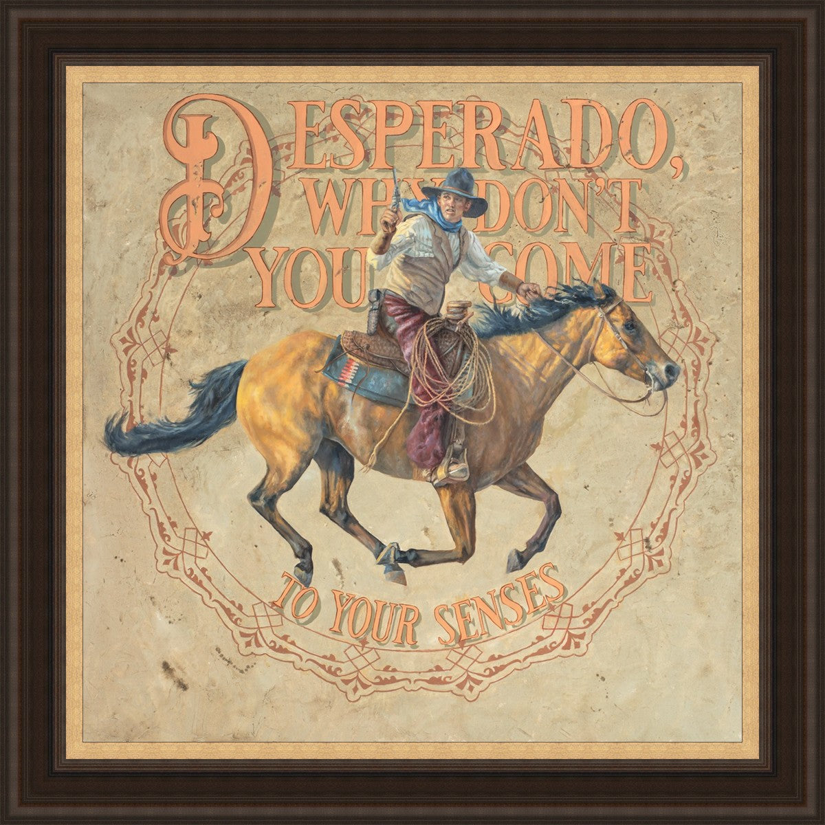 Desperado, Why Don't you Come to your Senses