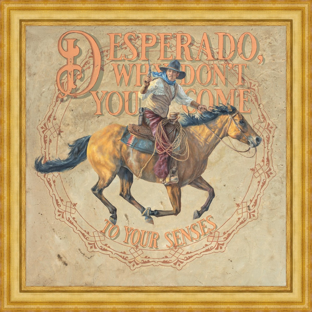 Desperado, Why Don't you Come to your Senses