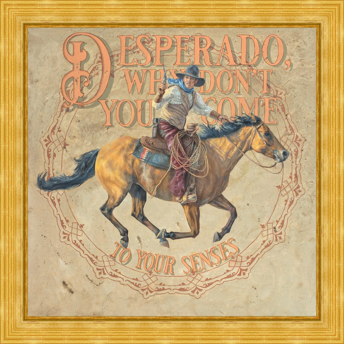 Desperado, Why Don't you Come to your Senses