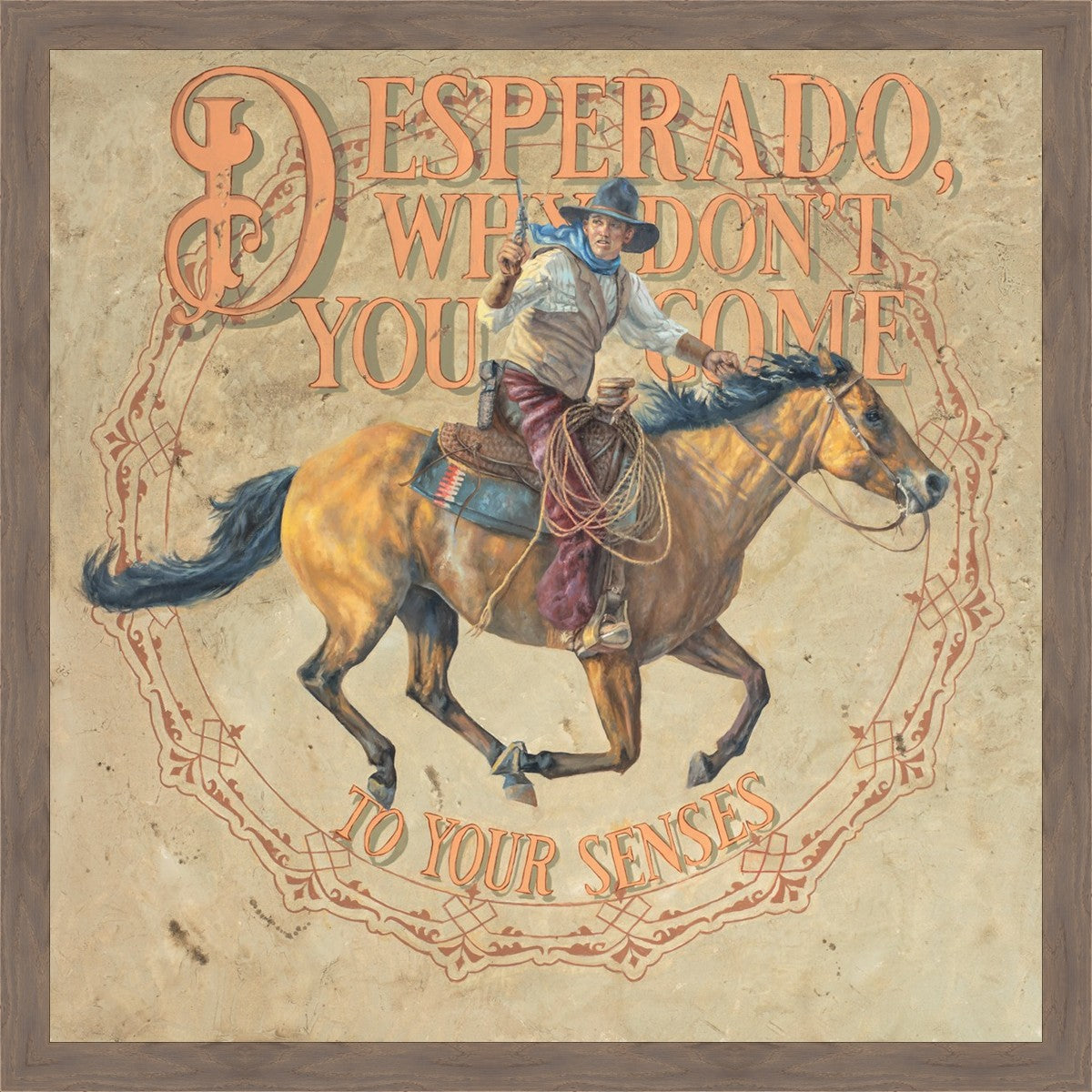 Desperado, Why Don't you Come to your Senses