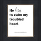 He Lives to Calm