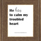 He Lives to Calm