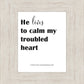 He Lives to Calm