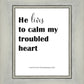 He Lives to Calm
