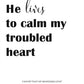 He Lives to Calm