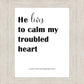 He Lives to Calm