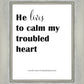He Lives to Calm