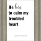 He Lives to Calm