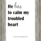 He Lives to Calm