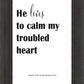 He Lives to Calm