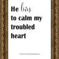 He Lives to Calm