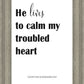He Lives to Calm