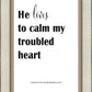 He Lives to Calm