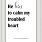 He Lives to Calm