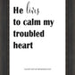 He Lives to Calm