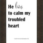 He Lives to Calm