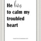 He Lives to Calm