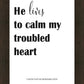 He Lives to Calm