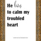 He Lives to Calm