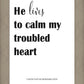He Lives to Calm