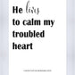 He Lives to Calm