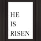 He is Risen