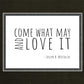 Come What May
