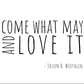 Come What May