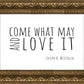 Come What May