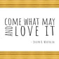 Come What May