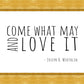 Come What May