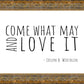 Come What May