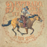 Desperado, Why Don't you Come to your Senses Large Wall Art