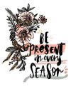 Be Present in Every Season